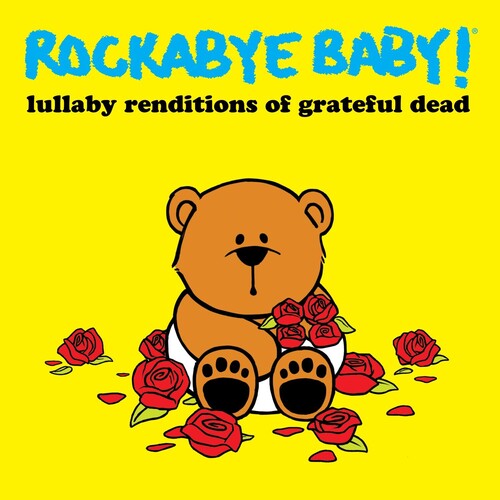 Rockabye Baby - Lullaby Renditions Of Grateful Dead