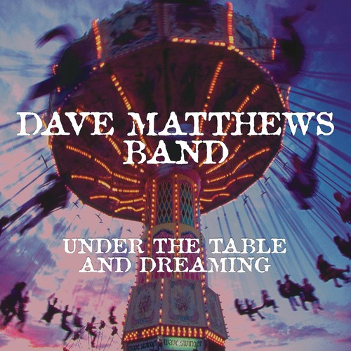 Dave Matthews Band - Under The Table & Dreaming